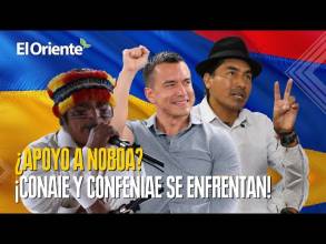 CONAIE y CONFENIAE se enfrentan por apoyo a Noboa 