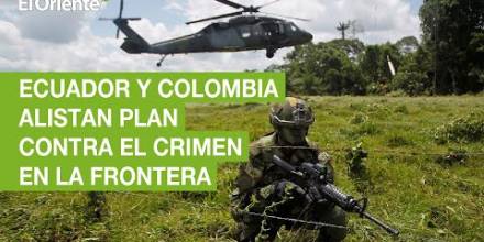 Ecuador y Colombia alistan plan contra el narcotráfico y crimen en la frontera