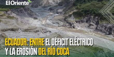 El desafío energético de Ecuador: entre el déficit eléctrico y la erosión del río Coca