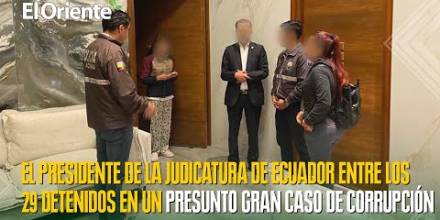 El presidente de la Judicatura de Ecuador entre los 29 detenidos en un presunto gran caso de corrupción