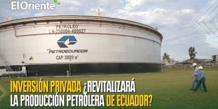 Inversión privada, la receta de expertos para revitalizar producción petrolera de Ecuador